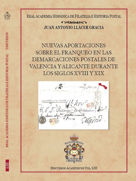 NUEVA PUBLICACIÓN DE LA REAL ACADEMIA HISPÁNICA DE FILATELIA E HISTORIA POSTAL: DISCURSO DE INGRESO DE JUAN ANTONIO LLÁCER GRACIA