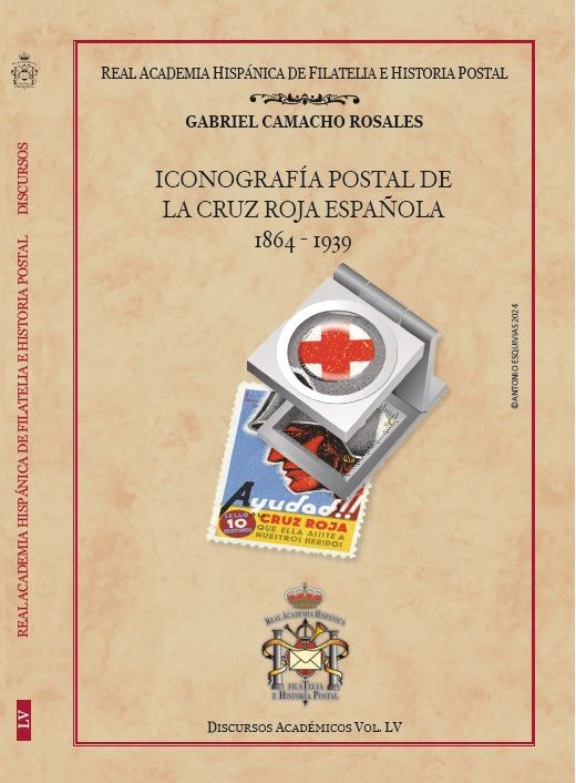 NUEVA PUBLICACIÓN DE LA REAL ACADEMIA HISPÁNICA DE FILATELIA E HISTORIA POSTAL: DISCURSO DE INGRESO DE GABRIEL CAMACHO ROSALES NUEVA PUBLICACIÓN DE LA REAL ACADEMIA HISPÁNICA DE FILATELIA E HISTORIA POSTAL: DISCURSO DE INGRESO DE GABRIEL CAMACHO ROSALES